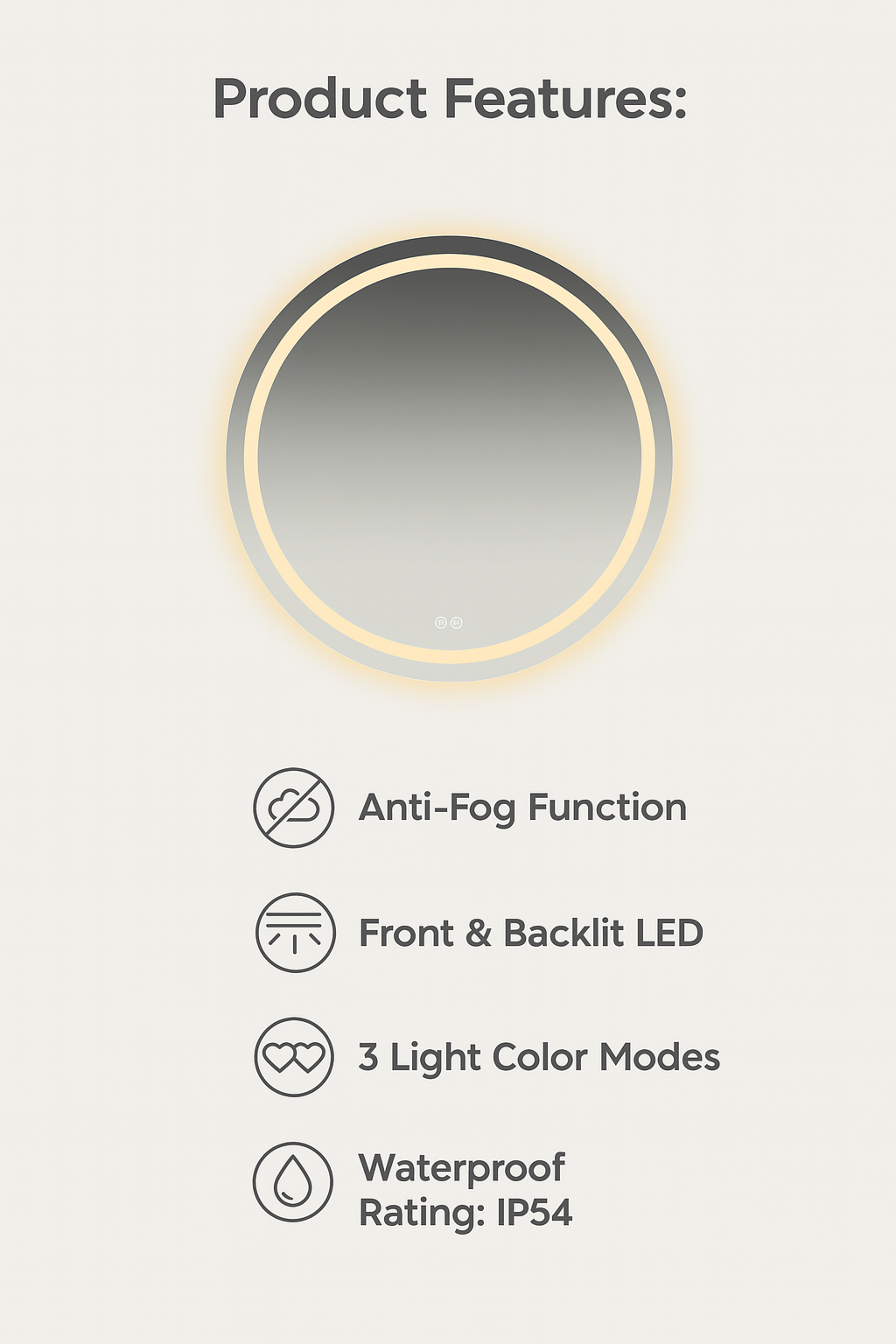 Product features of a mirror with anti-fog function, front and backlit LED, 3 light color modes, and waterproof rating IP54 .